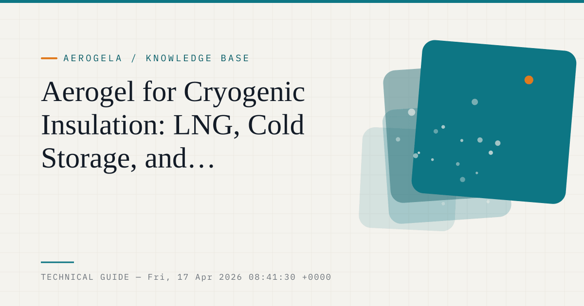 Aerogel for Cryogenic Insulation: LNG, Cold Storage, and Low-Temperature System Design — aerogel technical guide cover