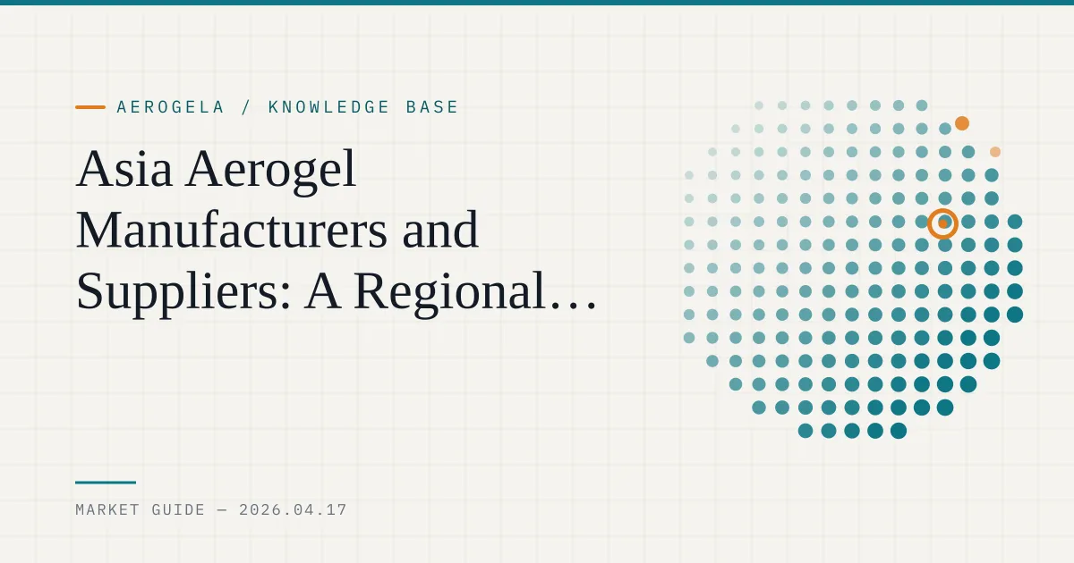 Asia Aerogel Manufacturers and Suppliers: A Regional Guide for B2B Materials Research — technical guide cover