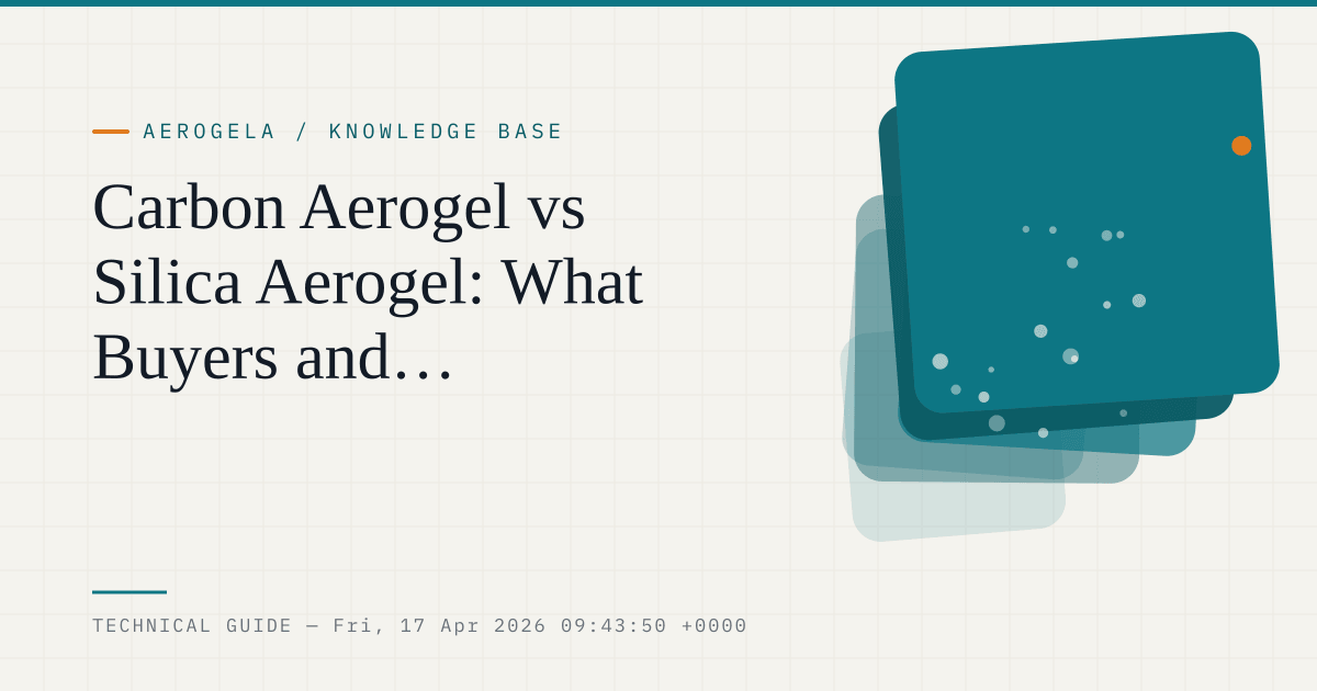 Carbon Aerogel vs Silica Aerogel: What Buyers and Researchers Should Know — aerogel technical guide cover