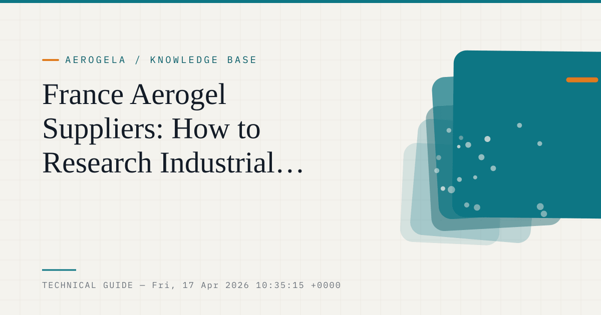 France Aerogel Suppliers: How to Research Industrial, Technical, and Distribution-Led Supply — aerogel technical guide cover