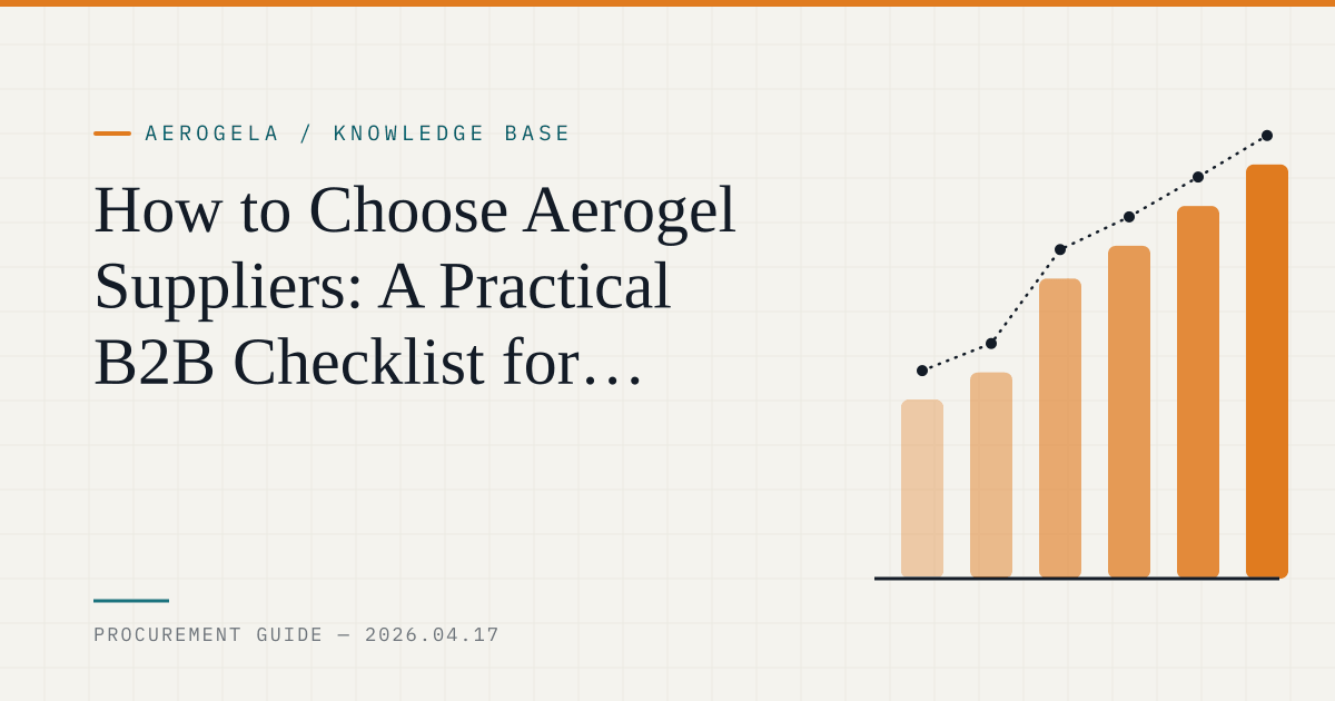 How to Choose Aerogel Suppliers: A Practical B2B Checklist for Engineers and Buyers — aerogel technical guide cover